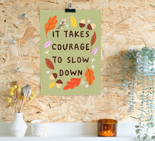 Beautiful, cosy print about slow living! It takes courage to slow down. High-quality, independently designed wall-art and prints for your home, perfect for bringing a little nature into any living space! Sustainably made-to-order. Sales support European Rewilding projects.